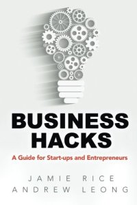 cover of the book Business Hacks: A Guide for Start-ups and Entrepreneurs