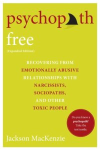 cover of the book Psychopath Free - Expanded Edition: Recovering from Emotionally Abusive Relationships With Narcissists, Sociopaths, and Other Toxic People