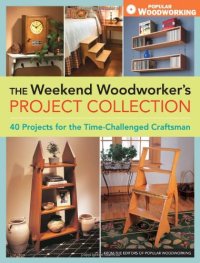 cover of the book The weekend woodworker's project collection : 40 projects for the time-challenged craftsman