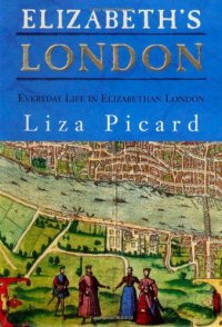 cover of the book Elizabeth's London : everyday life in Elizabethan London