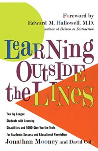 cover of the book Learning outside the lines : two Ivy League students with learning disabilities and ADHD give you the tools for academic success and educational revolution