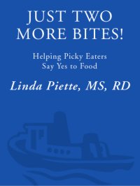 cover of the book Just two more bites! : helping picky eaters say "yes" to food