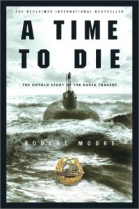 cover of the book A time to die : the untold story of the Kursk tragedy