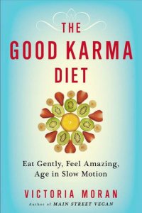 cover of the book The good karma diet : eat gently, feel amazing, age in slow motion