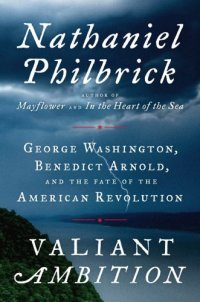 cover of the book Valiant Ambition: George Washington, Benedict Arnold, and the Fate of the American Revolution