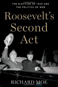 cover of the book Roosevelt's second act : the election of 1940 and the politics of war