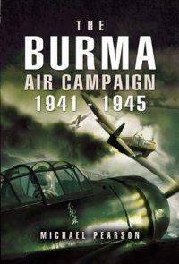 cover of the book The Burma Air Campaign: December 1941-August 1945