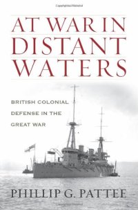 cover of the book At war in distant waters : British colonial defense in the Great War