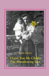 cover of the book Holocaust Stories: I Love You My Child, I'm Abandoning You