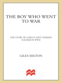 cover of the book The boy who went to war : the story of a reluctant german soldier in wwii