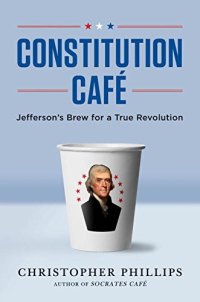 cover of the book Constitution Cafe: Jefferson's Brew for a True Revolution