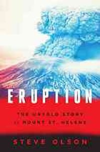 cover of the book Eruption : the untold story of Mount St. Helens