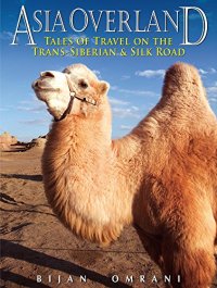 cover of the book Asia overland : tales of travel on the Trans-Siberian & Silk Road