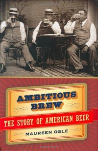 cover of the book Ambitious brew : the story of American beer