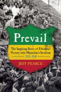 cover of the book Prevail : the inspiring story of Ethiopia's victory over Mussolini's invasion, 1935-1941