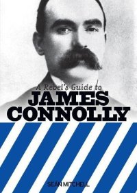 cover of the book A Rebel's Guide to James Connolly