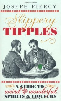 cover of the book Slippery Tipples: A Guide to Weird and Wonderful Spirits & Liqueurs