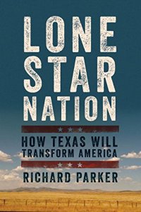 cover of the book Lone star nation : how Texas will transform America