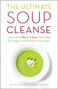 cover of the book The Ultimate Soup Cleanse: The Delicious and Filling Detox Cleanse from the Authors of Magic Soup