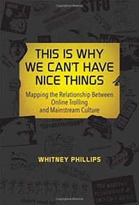 cover of the book This is why we can't have nice things : mapping the relationship between online trolling and mainstream culture