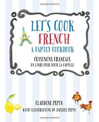 cover of the book Let's cook French : a family cookbook = Cuisinons Français : un livre pour toute la famille