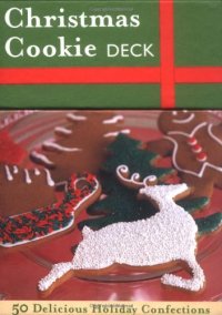 cover of the book The Christmas Cookie Deck: 50 Delicious Holiday Confections