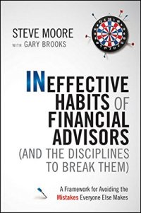 cover of the book Ineffective habits of financial advisors (and the disciplines to break them) : a framework for avoiding the mistakes everyone else makes