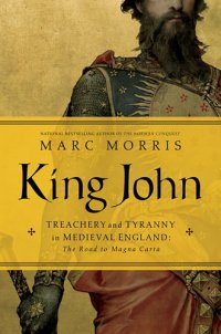 cover of the book King John: Treachery and Tyranny in Medieval England: The Road to Magna Carta