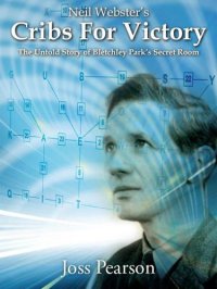 cover of the book Neil Webster's cribs for victory : the untold story of Bletchley Park's secret room