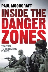 cover of the book Inside the danger zones : travels to arresting places