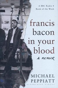 cover of the book Francis Bacon in your blood : a memoir