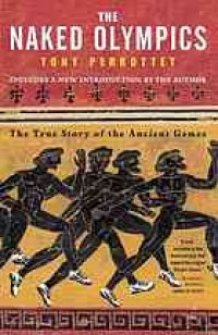 cover of the book The naked Olympics : the true story of the ancient games