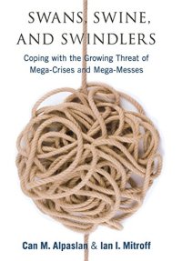 cover of the book Swans, swine, and swindlers : coping with the growing threat of mega-crises and mega-messes