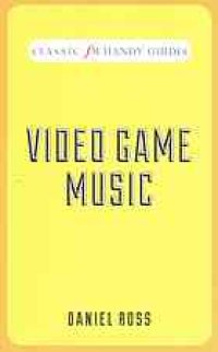 cover of the book Video Game Music: Classic FM Handy Guides