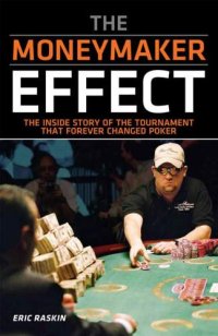 cover of the book The Moneymaker Effect : The Inside Story of the Tournament That Forever Changed Poker