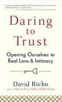 cover of the book Daring to trust : opening ourselves to real love and intimacy