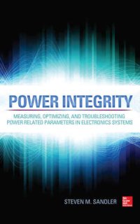 cover of the book Power Integrity: Measuring, Optimizing, and Troubleshooting Power Related Parameters in Electronics Systems