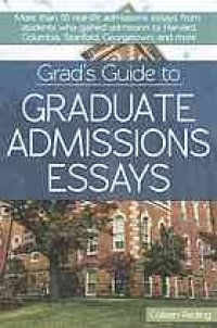 cover of the book Grad's Guide to Graduate Admissions Essays] : Examples from Real Students Who Got into Top Schools