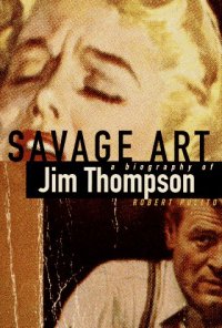 cover of the book Savage art : a biography of Jim Thompson