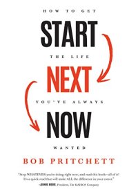 cover of the book Start next now : how to get the life you've always wanted