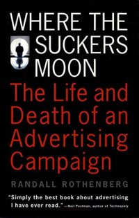 cover of the book Where the suckers moon : the life and death of an advertising campaign