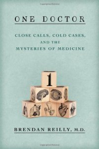 cover of the book One doctor : close calls, cold cases, and the mysteries of medicine