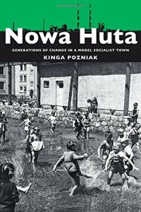 cover of the book Nowa Huta : generations of change in a model socialist town