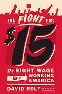 cover of the book The fight for fifteen : the right wage for a working America