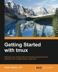 cover of the book Getting Started with tmux : maximize your productivity by accessing several terminal sessions from a single window using tmux