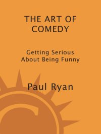 cover of the book The art of comedy : getting serious about being funny