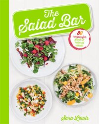 cover of the book The Salad Bar: 80 Recipes for fresh & natural salads