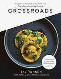 cover of the book Crossroads: Extraordinary Recipes from the Restaurant That Is Reinventing Vegan Cuisine