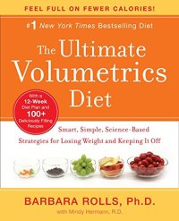 cover of the book The ultimate volumetrics diet : smart, simple, science-based strategies for losing weight and keeping it off