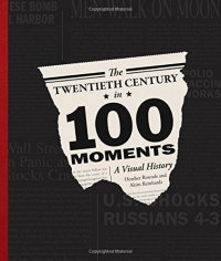 cover of the book The twentieth century in 100 moments : a visual history of America